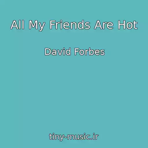 کاور آهنگ All My Friends Are Hot از David Forbes