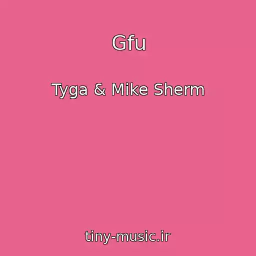 کاور آهنگ Gfu از Tyga & Mike Sherm