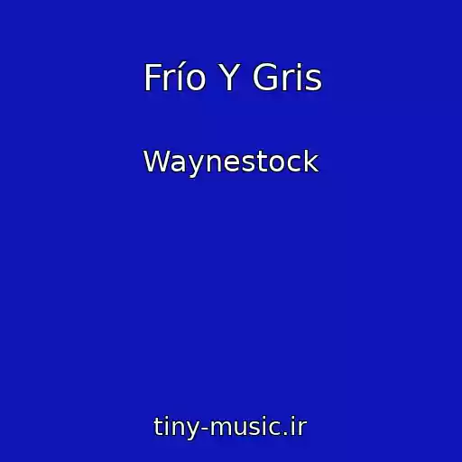 کاور آهنگ Frío Y Gris از Waynestock
