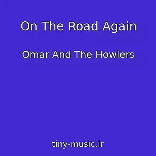 کاور آهنگ On The Road Again از Omar And The Howlers