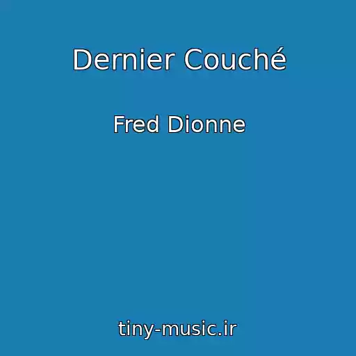 کاور آهنگ Dernier Couché از Fred Dionne