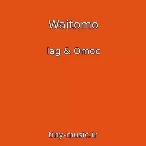 کاور آهنگ Waitomo از Iag & Omoc