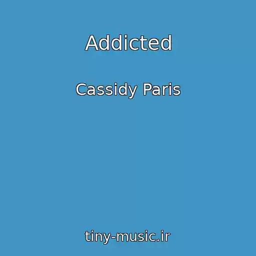 کاور آهنگ Addicted از Cassidy Paris