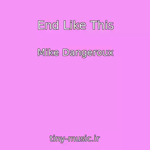 کاور آهنگ End Like This از Mike Dangeroux