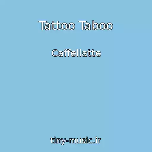 کاور آهنگ Tattoo Taboo از Caffellatte