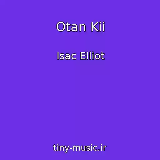کاور آهنگ Otan Kii از Isac Elliot