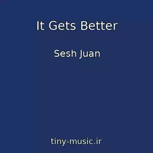 کاور آهنگ It Gets Better از Sesh Juan