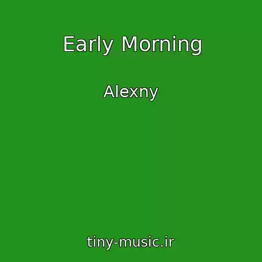 کاور آهنگ Early Morning از Alexny