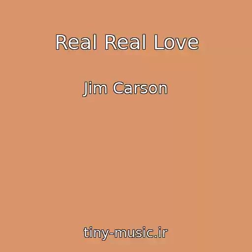 کاور آهنگ Real Real Love از Jim Carson