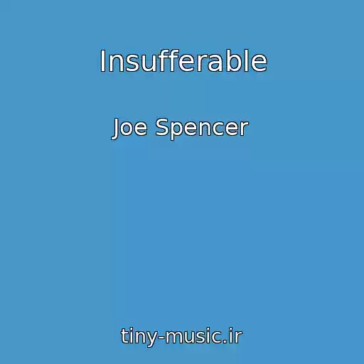 کاور آهنگ Insufferable از Joe Spencer