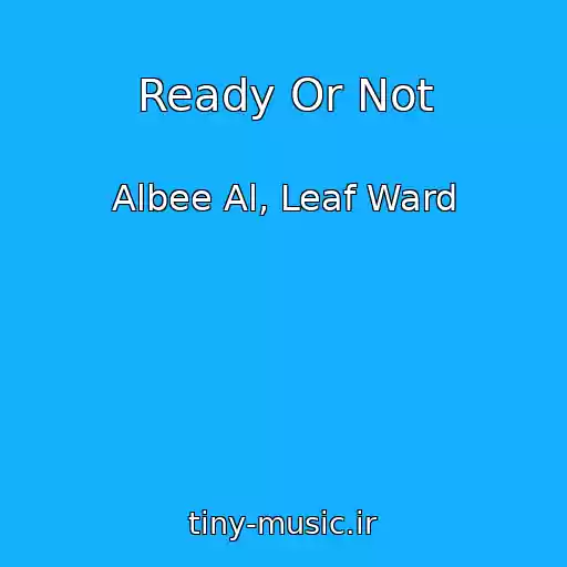 کاور آهنگ Ready Or Not از Albee Al, Leaf Ward