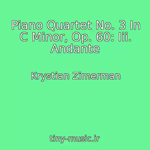 کاور آهنگ Piano Quartet No. 3 In C Minor, Op. 60: Iii. Andante از Krystian Zimerman