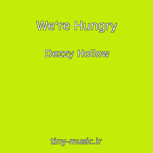 کاور آهنگ We're Hungry از Dezzy Hollow
