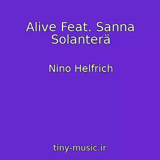 کاور آهنگ Alive Feat. Sanna Solanterä از Nino Helfrich
