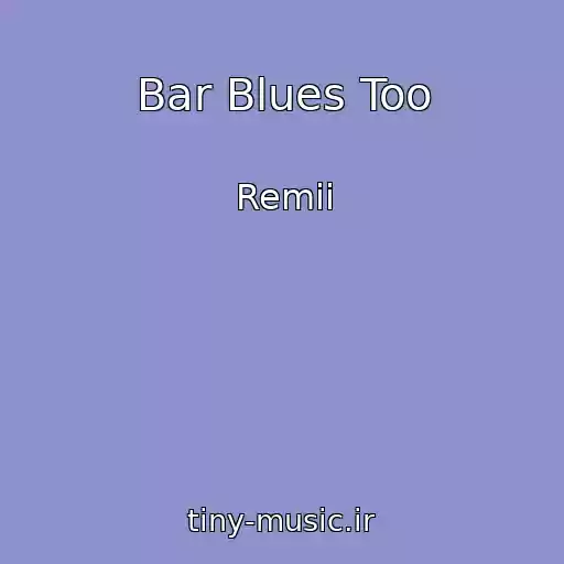 کاور آهنگ Bar Blues Too از Remii