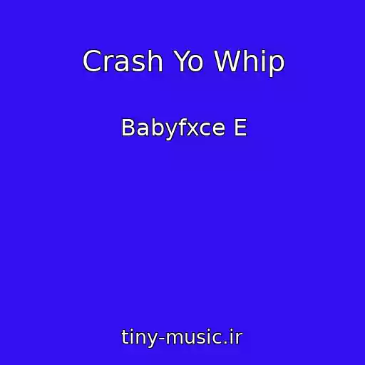 کاور آهنگ Crash Yo Whip از Babyfxce E