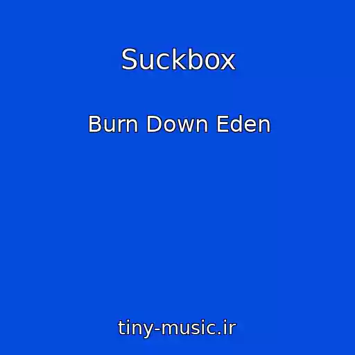 کاور آهنگ Suckbox از Burn Down Eden