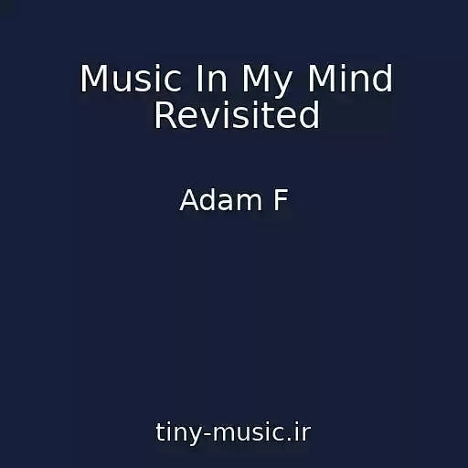 کاور آهنگ Music In My Mind Revisited از Adam F