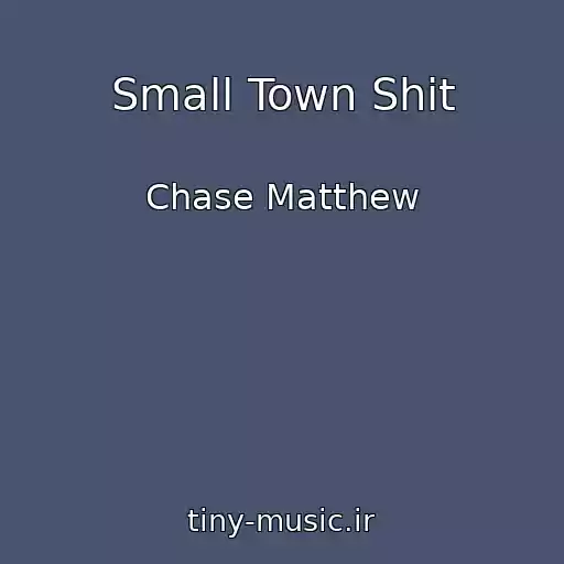 کاور آهنگ Small Town Shit از Chase Matthew