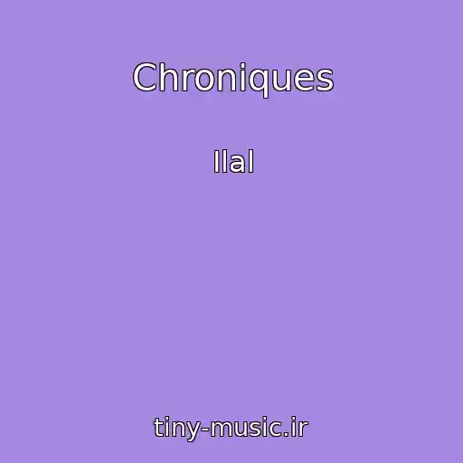 کاور آهنگ Chroniques از Ilal