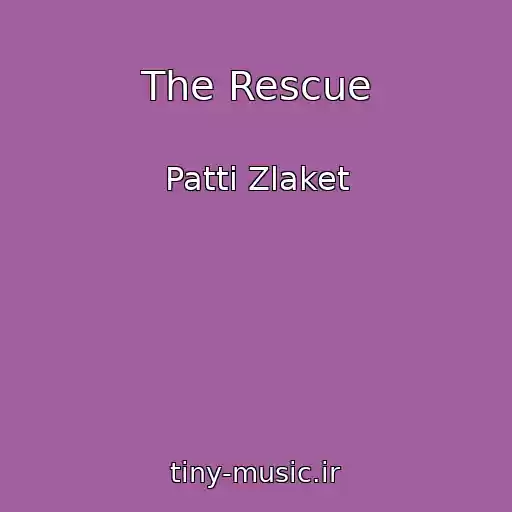 کاور آهنگ The Rescue از Patti Zlaket