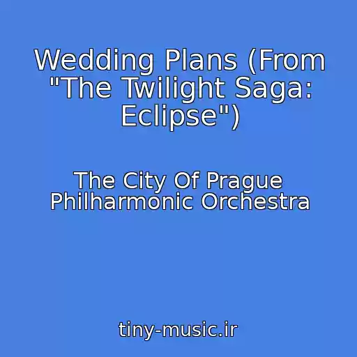کاور آهنگ Wedding Plans (From "The Twilight Saga: Eclipse") از The City Of Prague Philharmonic Orchestra