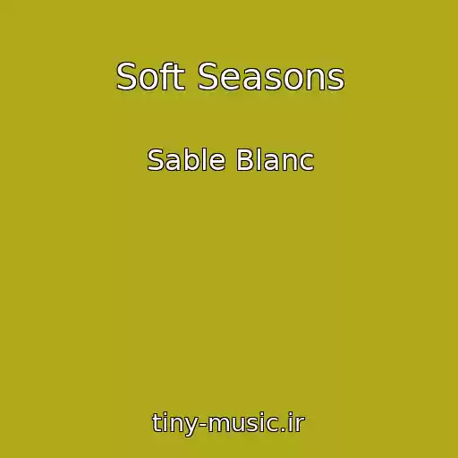کاور آهنگ Soft Seasons از Sable Blanc