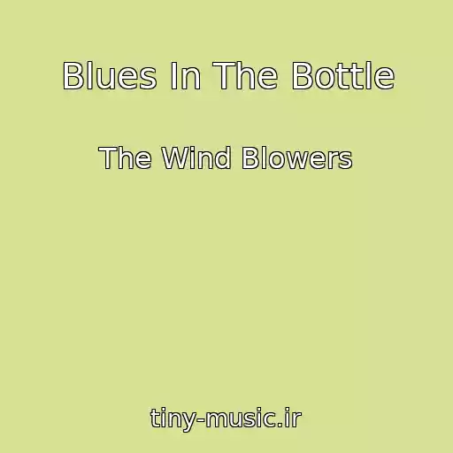 کاور آهنگ Blues In The Bottle از The Wind Blowers