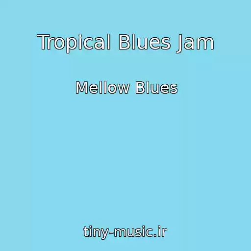 کاور آهنگ Tropical Blues Jam از Mellow Blues