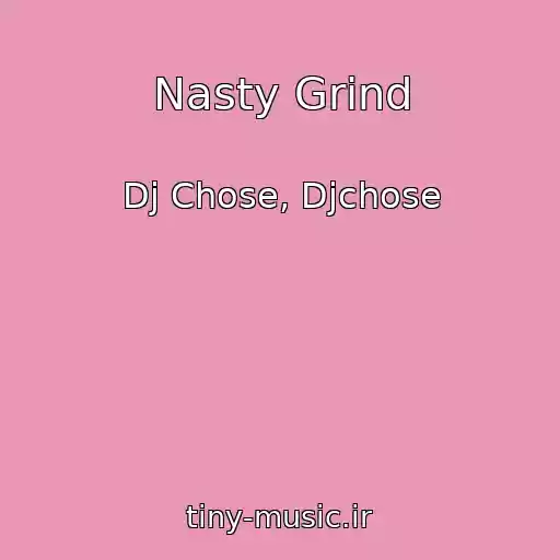 کاور آهنگ Nasty Grind از Dj Chose, Djchose