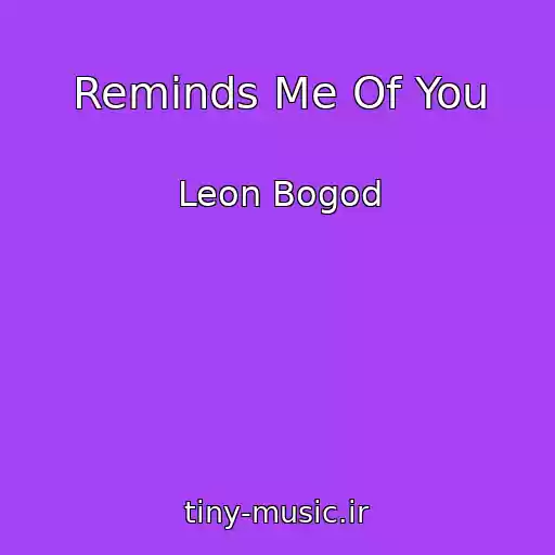 کاور آهنگ Reminds Me Of You از Leon Bogod