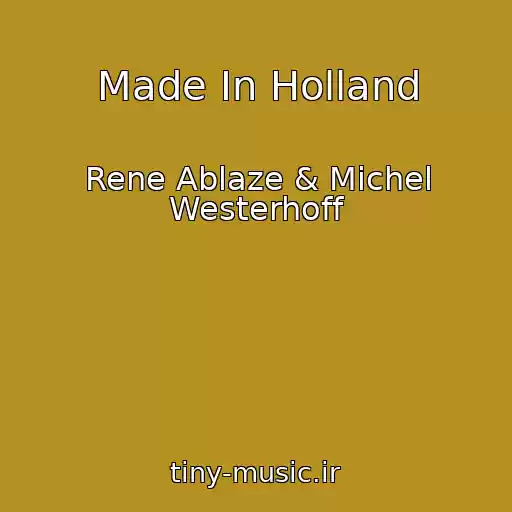 کاور آهنگ Made In Holland از Rene Ablaze & Michel Westerhoff