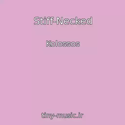 کاور آهنگ Stiff-Necked از Kolossos