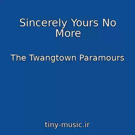 کاور آهنگ Sincerely Yours No More از The Twangtown Paramours