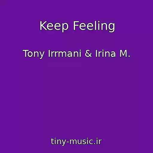 کاور آهنگ Keep Feeling از Tony Irrmani & Irina M.