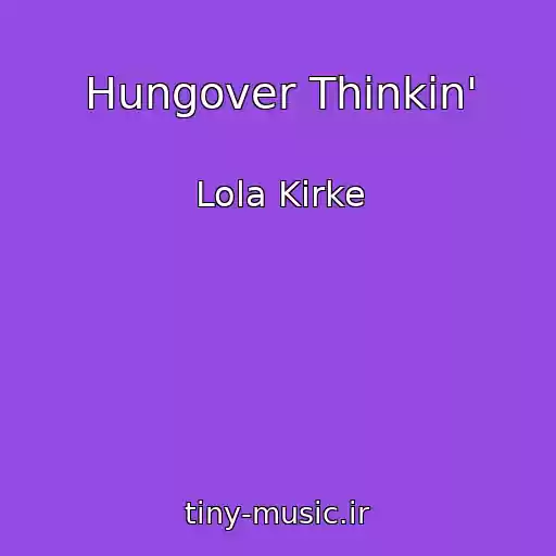 کاور آهنگ Hungover Thinkin' از Lola Kirke