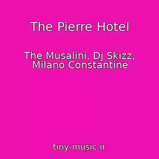 کاور آهنگ The Pierre Hotel از The Musalini, Dj Skizz, Milano Constantine