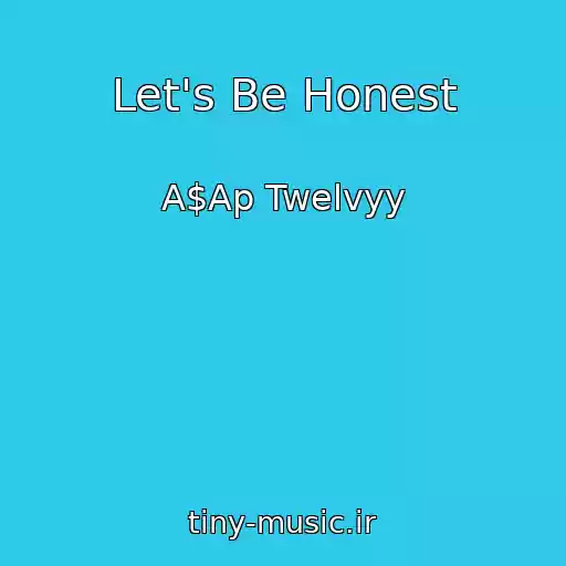 کاور آهنگ Let's Be Honest از A$Ap Twelvyy