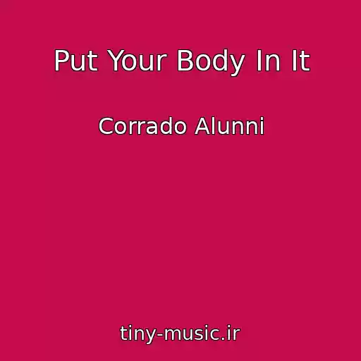 کاور آهنگ Put Your Body In It از Corrado Alunni
