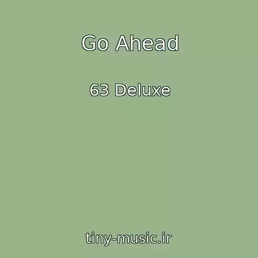 کاور آهنگ Go Ahead از 63 Deluxe