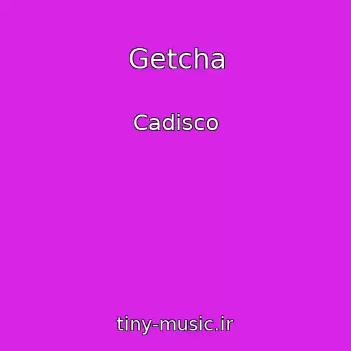 کاور آهنگ Getcha از Cadisco