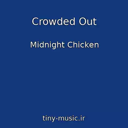 کاور آهنگ Crowded Out از Midnight Chicken