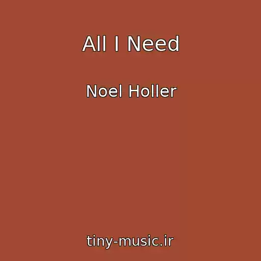 کاور آهنگ All I Need از Noel Holler