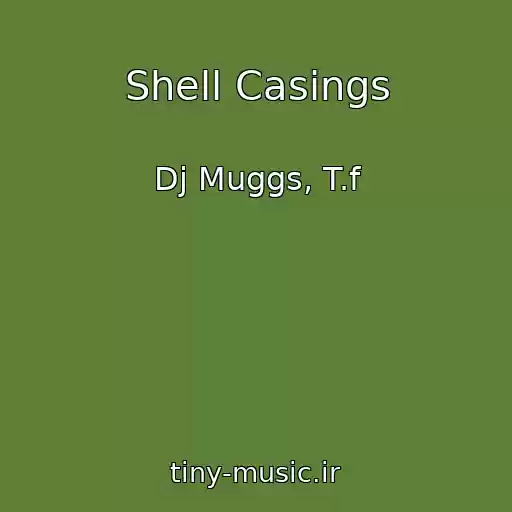 کاور آهنگ Shell Casings از Dj Muggs, T.f