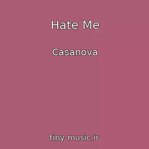 کاور آهنگ Hate Me از Casanova