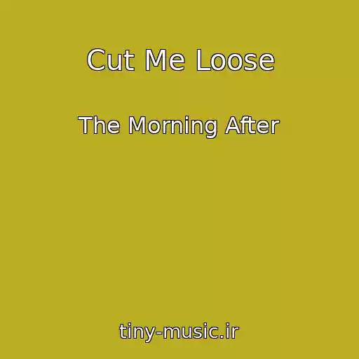 کاور آهنگ Cut Me Loose از The Morning After