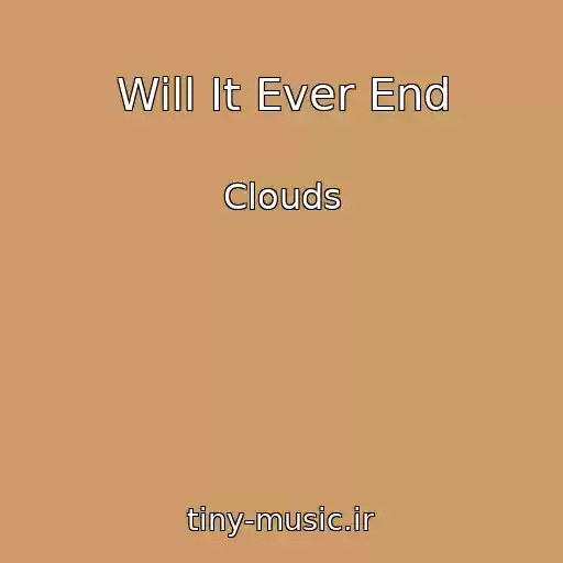 کاور آهنگ Will It Ever End از Clouds