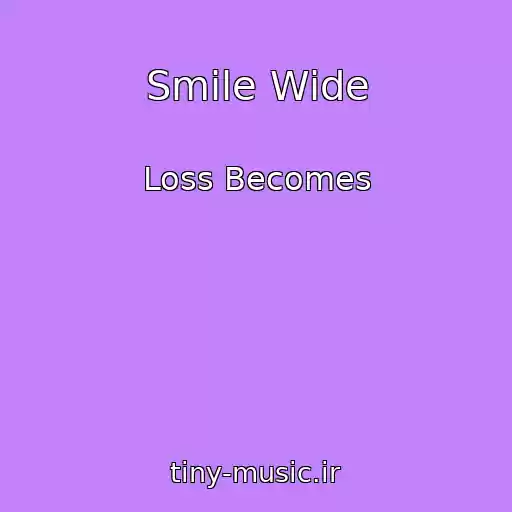 کاور آهنگ Smile Wide از Loss Becomes