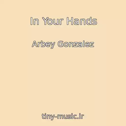 کاور آهنگ In Your Hands از Arbey Gonzalez