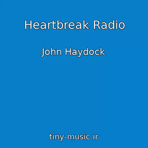 کاور آهنگ Heartbreak Radio از John Haydock
